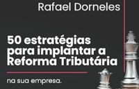 Livro detalha 50 estratégias para implantar a reforma tributária na sua empresa