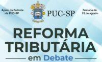 Ao vivo: PUC-SP debate reforma tributária do consumo