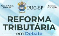 PUC promove evento com perspectivas e desafios da reforma tributária